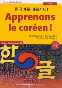 Apprenons le coréen ! : niveau débutant A1-A2 : manuel