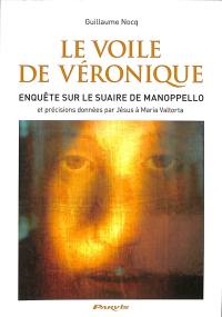 Le voile de Véronique : enquête sur le suaire de Manoppello : et précisions données par Jésus et Maria Valtorta. Discours intégral du pape Benoît XVI à Manoppello le 1er septembre 2006