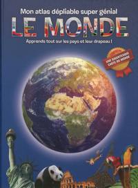 Le monde : mon atlas dépliable super génial : apprends tout sur les pays et leur drapeau !