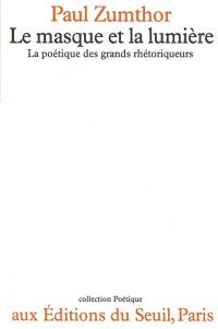 Le Masque et la lumière : la poétique des grands rhétoriqueurs