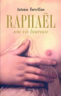 Raphaël : une vie heureuse