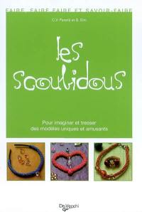 Les scoubidous : pour imaginer et tresser des modèles uniques et amusants