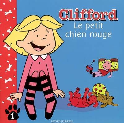 Clifford. Vol. 1. Le petit chien rouge