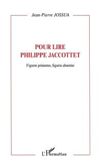 Figures présentes, figures absentes : pour lire Philippe Jaccottet