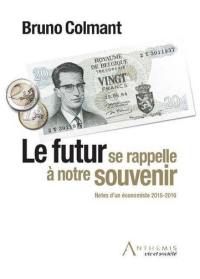 Le futur se rappelle à notre souvenir : notes d'un économiste 2015-2016