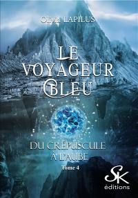 Le voyageur bleu. Vol. 4. Du crépuscule à l'aube