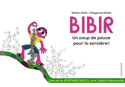 Une série d'Esther Duflo, prix Nobel d'économie. Vol. 5. Bibir : un coup de pouce pour la sorcière !