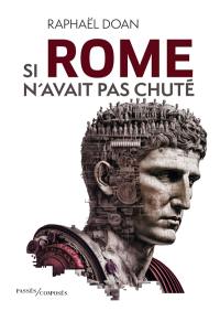 Si Rome n'avait pas chuté