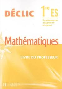 Mathématiques 1re ES enseignement obligatoire et option : livre du professeur