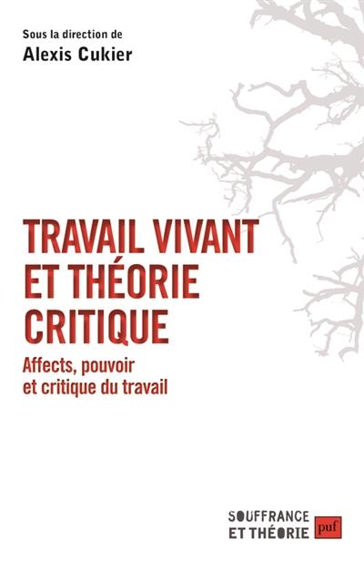 Travail vivant et théorie critique : affects, pouvoir et critique du travail