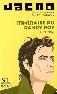 Itinéraire du dandy pop : entretiens