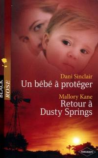 Un bébé à protéger. Retour à Dusty Springs