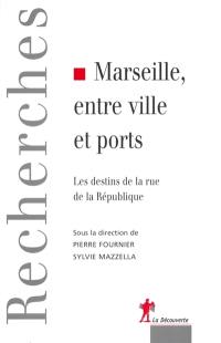 Marseille, entre ville et ports : les destins de la rue de la République