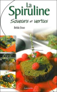 La spiruline : saveurs et vertus