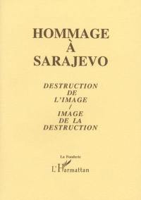 Hommage à Sarajevo : destruction de l'image, image de la destruction : actes du colloque du Mans, du 22 au 24 octobre 1993