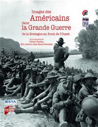 Images des Américains dans la Grande Guerre : de la Bretagne au front de l'Ouest