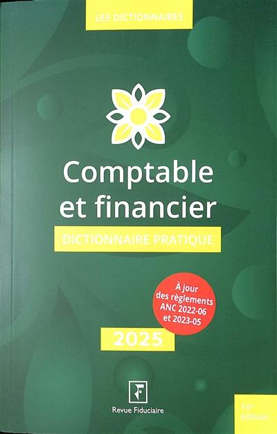 Comptable et financier : dictionnaire pratique 2025