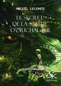 Poussière de lunes. Vol. 2. Le secret de la statue d'Orichalque