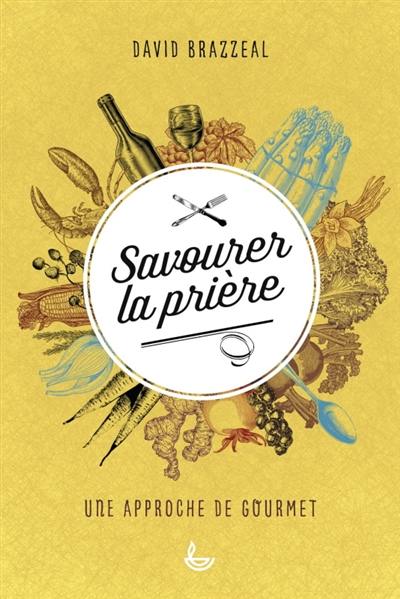 Savourer la prière : une approche de gourmet