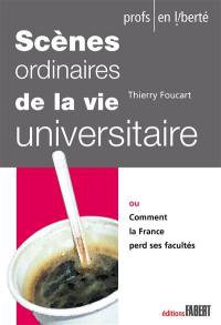 Scènes ordinaires de la vie universitaire ou Comment la France perd ses facultés