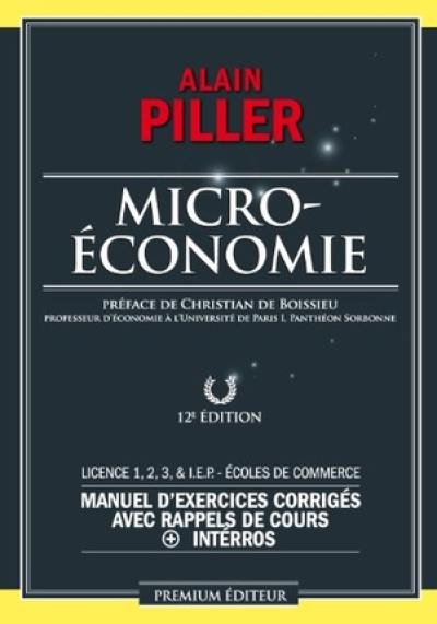 Microéconomie : manuel d'exercices corrigés avec rappels de cours + interros : licence 1-2-3 & IEP, écoles de commerce