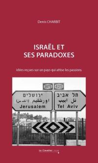 Israël et ses paradoxes : idées reçues sur un pays qui attise les passions