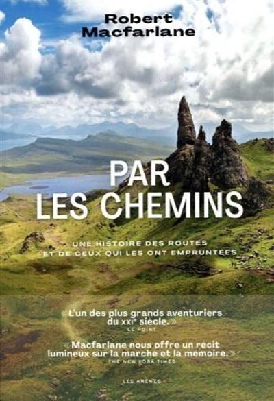 Par les chemins : une histoire des routes et de ceux qui les ont empruntées