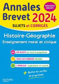 Histoire géographie, enseignement moral et civique : annales brevet 2024, sujets et corrigés : nouveau brevet