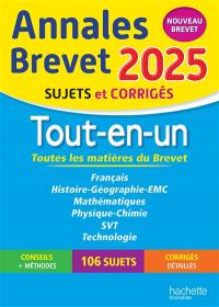 Tout-en-un, toutes les matières du brevet : annales brevet 2025, sujets et corrigés : nouveau brevet