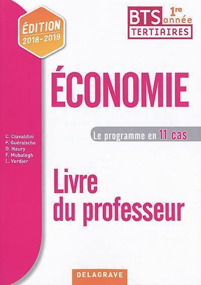 Economie 1re année BTS tertiaires : le programme en 11 cas : livre du professeur