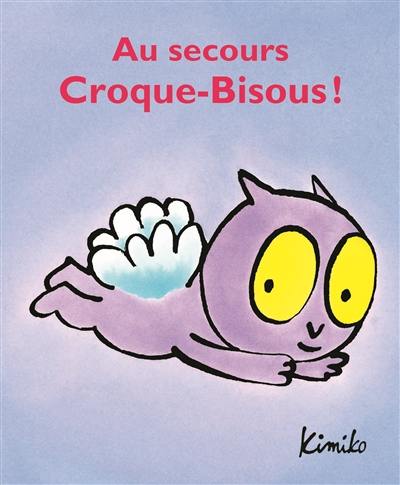 Au secours Croque-Bisous !