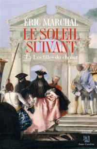 Le soleil suivant. Vol. 1. Les filles du choeur