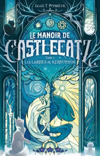 Le manoir de Castlecatz. Vol. 2. Les larmes de Kernunnos