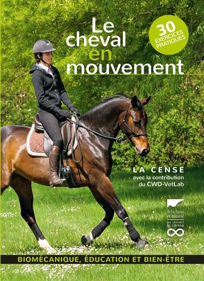 Le cheval en mouvement : biomécanique, éducation et bien-être : 30 exercices pratiques