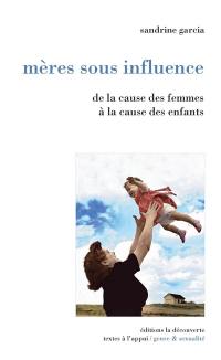 Mères sous influence : de la cause des femmes à la cause des enfants