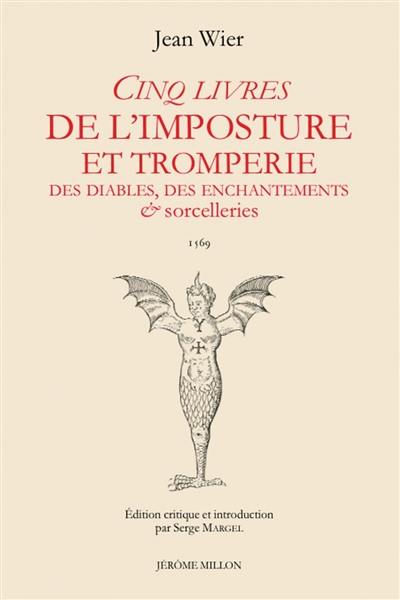 Cinq livres de l'imposture et tromperies des diables, des enchantements & sorcelleries. De praestigiis daemonum : 1569