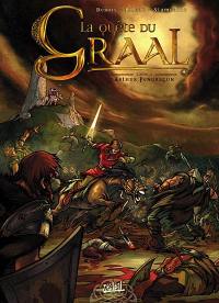 La quête du Graal. Vol. 1. Arthur Pendragon