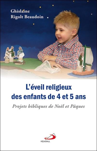 L'éveil religieux des enfants de 4 et 5 ans : projets bibliques de Noël et Pâques