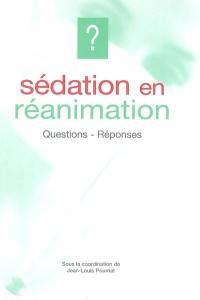 Sédation en réanimation : questions-réponses