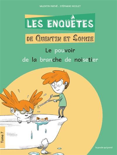 Les enquêtes de Quentin et Sophie. Vol. 7. Le pouvoir de la branche de noisetier