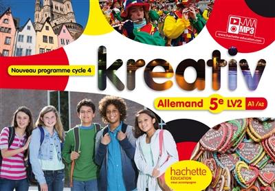 Kreativ : allemand 5e LV2 A1-A2 : nouveau programme cycle 4