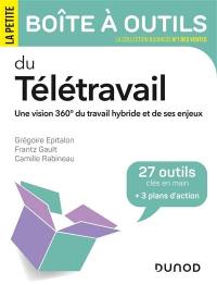 La petite boîte à outils du télétravail : une vision 360° du travail hybride et de ses enjeux : 27 outils clés en main + 3 plans d'action