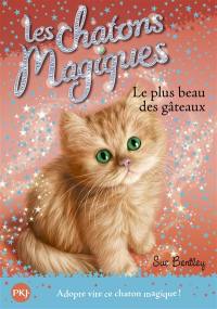 Les chatons magiques. Vol. 16. Le plus beau des gâteaux