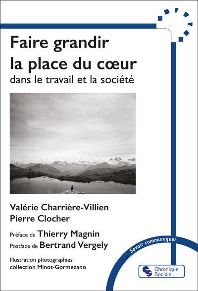 Faire grandir la place du coeur dans le travail et la société : recueil de conversations essentielles entre soi et foi