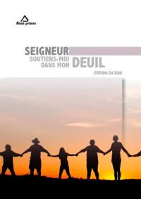 Seigneur, soutiens-moi dans mon deuil