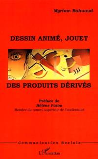 Dessin animé, jouet : des produits dérivés