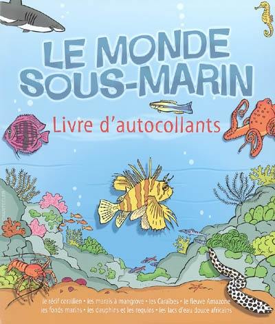 Le monde sous-marin : livre d'autocollants