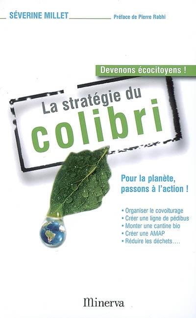 La stratégie du colibri : pour la planète, passons à l'action !