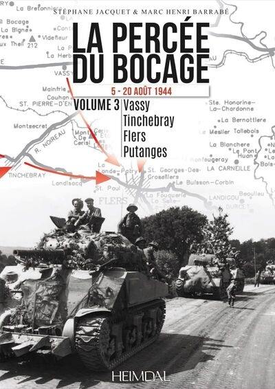 La percée du bocage : 5-20 août 1944. Vol. 3. Vassy, Tinchebray, Flers, Putanges