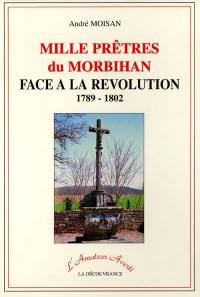 Mille prêtres du Morbihan face à la Révolution, 1789-1802